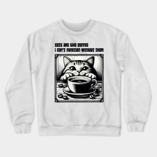 Cats are like coffee - I can't function without them! - I Love my cat - 2 Crewneck Sweatshirt